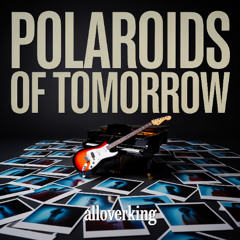 POLAROIDS OF TOMORROW