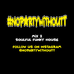 #NoPartyWithoutT @CNDJTana B2B @DJTiiNY | Soulful Funky House Mix