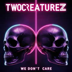 TwoCreatureZ - We Don´t Care (Extended Instrumental Mix)