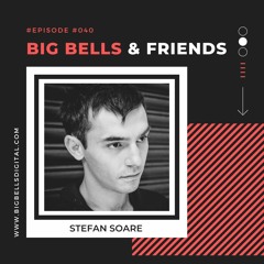 Big Bells & Friends #40 - Stefan Soare [Denmark]