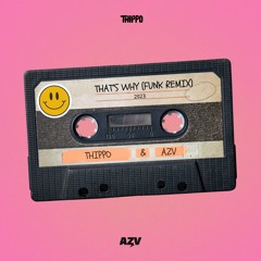 Thats Why (AZV & Thippo Funk Remix)