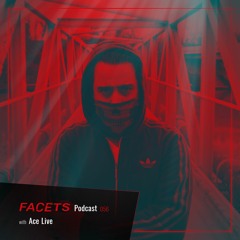 FACETS Podcast | 056 | Ace Live