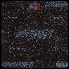 DontPlay! (ft.ALFREDAWG)
