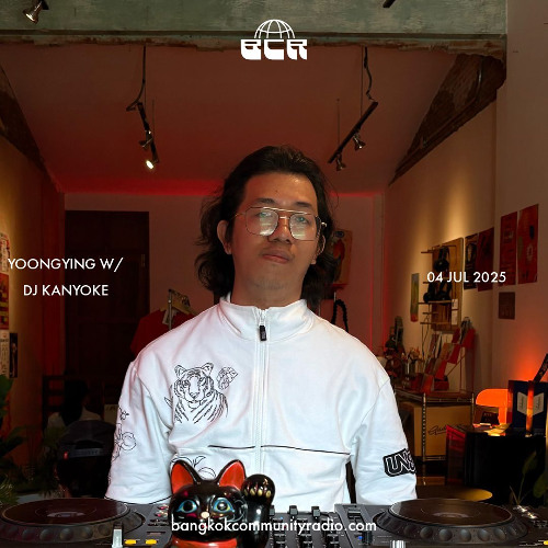 Yoongying w/ DJ Kanyoke - 4th July 2025 | Bangkok Community Radio