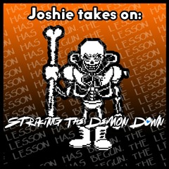 Joshie takes on: Striking the Demon Down (V1)