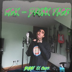 Machine Gun Kelly [MGK] - Drunk Face [Cover]