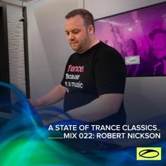 A State Of Trance Classics - Mix 022: Robert Nickson