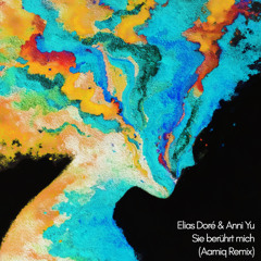 Elias Dore & Anni Yu - Sie berührt mich (Aamiq Remix)
