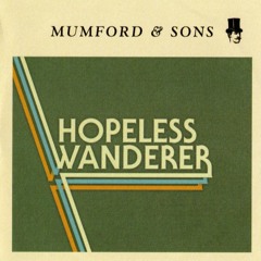 Mumford & Sons - Hopeless Wanderer (paul&schokolade Remix) /// FREE DOWNLOAD ///