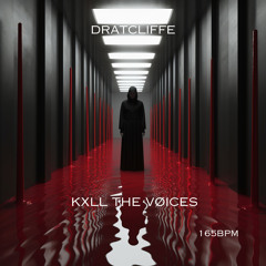 DRATCLIFFE - KXLL THE VØICES [FREE DL]