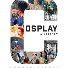 ⭐ PDF KINDLE  ❤ Cosplay: A History: The Builders, Fans, and Makers Who