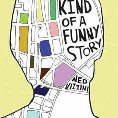 [View] [PDF EBOOK EPUB KINDLE] It's Kind of a Funny Story by  Ned Vizzini 🗃️