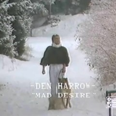 Den Harrow - Mad Desire (Amarcord Edit)