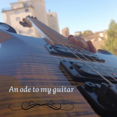 An Ode to My Guitar