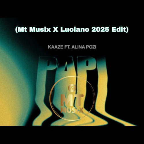 Stream KAAZE feat. Alina Pozi - Papi (Mt Musix X Luciano 2025 Master ...