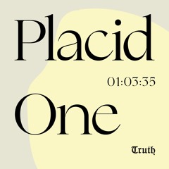 Placid One