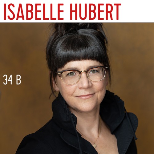Isabelle Hubert nous parle de sa pièce 34 B