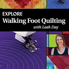 [Free] EBOOK 📗 Explore Walking Foot Quilting with Leah Day (Explore Machine Quilting
