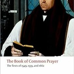 [Read] KINDLE 📪 The Book of Common Prayer: The Texts of 1549, 1559, and 1662 (Oxford