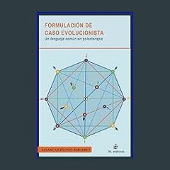 Ebook PDF  📖 Formulación de caso evolucionista.: Un lenguaje común en psicoterapia (Spanish Editio