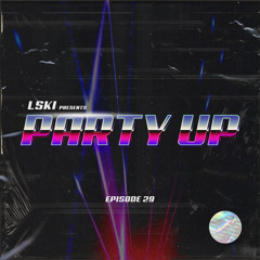 PARTY UP with LSKI EP. 029