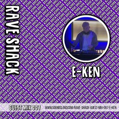 Rave Shack Guest Mix 007: E-Ken