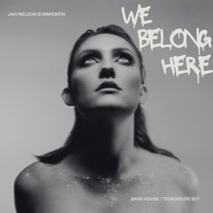 We Belong Here - Jaki Nelson Submission (BASS & TECH HOUSE)