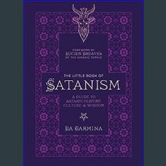 Read Ebook ⚡ The Little Book of Satanism: A Guide to Satanic History, Culture, and Wisdom Online B