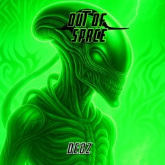 OUT OF SPACE - DEØZ