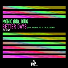 Monic (BR) & JOUQ - Better Days (Found a Job Remix)