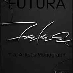 [GET] EPUB KINDLE PDF EBOOK Futura: The Artist's Monograph by Futura,Virgil Abloh,Agn