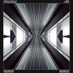 Static X Queue - Follow Me
