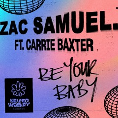 Zac Samuel Feat Carrie Baxter – Be Your Baby