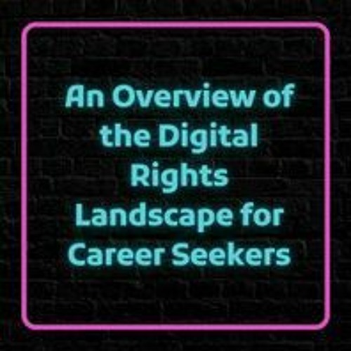 An Overview of the Digital Rights Landscape for Career Seekers