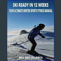 {DOWNLOAD} 💖 SKI READY IN 12 WEEKS: YOUR ULTIMATE WINTER SPORTS FITNESS MANUAL (GET FIT 4 LIFE) (<