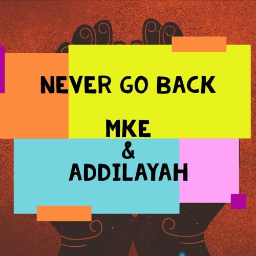 Never Go Back ft. Addilayah (Prod. by H3 Music)
