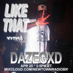 Like That World 028: Dazegxd Guest Mix + Interview [Newtown Radio] (4.25.22)