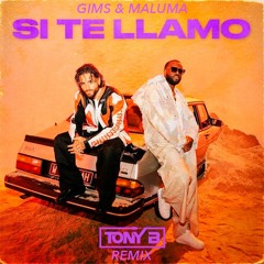 GIMS & MALUMA - Si Te Llamo (TONY B Remix)