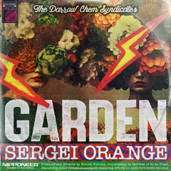 The Darrow Chem Syndicate - Garden (Sergei Orange Remix)★★★ OUT SOON!! ★★★