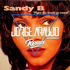 Sandy B - Make The World Go Round (Jorge Araujo Remix)
