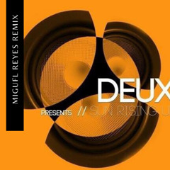 Deux - Sun Rising Up (Miguel Reyes Remix) // Free Downloand (Click On Buy)
