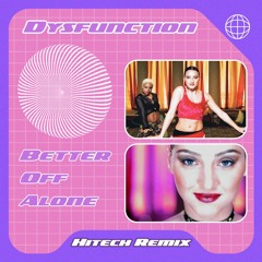 Alice DeeJay - Better Off Alone (Dysfunction Hitech Remix) [FREE DL]