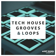 Get Down Samples Presents Tech House Grooves & Loops [OUT NOW]