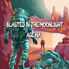 Blasted In The Moonlight (Produced By Ace Ha)