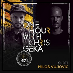 One Hour With Chris Gekä #226 - Guest MILOS VUJOVIC