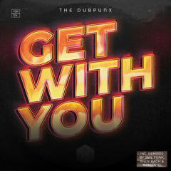 The Dubpunx - Get With You (Romanto's Radio ReCut)