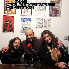 N.O#30 - El Raï, la música de Argelia - Con Kali y con Oriol