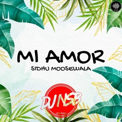 MI AMOR - SIDHU MOOSEWALA - DJ NSB REMIX