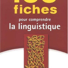 download EPUB 📫 100 fiches pour comprendre la linguistique : 1er cycle universitaire