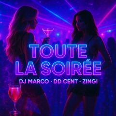 DJ MARCO x DD CENT x ZINGI - Toute La Soirée